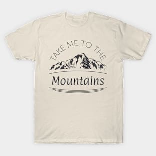 Take Me To The Mountains T-Shirt